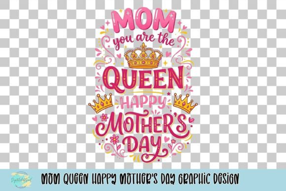 Celebrate the Queen of Your Heart: Understanding the Mom Queen Happy Mother’s Day Graphic Design